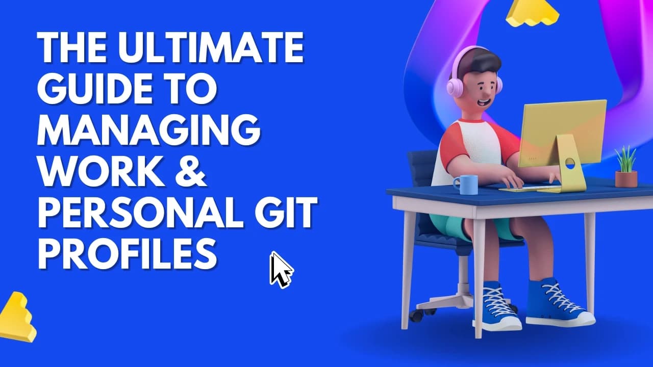 How To Manage Work And Personal Git Profiles | Step-by-Step Guide to Handling Two Git Profiles